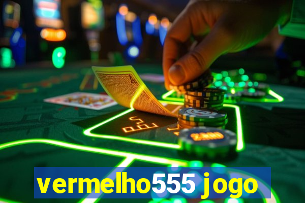 vermelho555 jogo